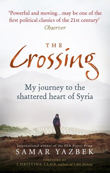 The Crossing   : My Journey to the Shattered Heart of Syria