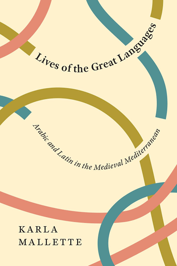 Arabic and Latin, Cosmopolitan Languages of the Premodern Mediterranean and its Hinterlands