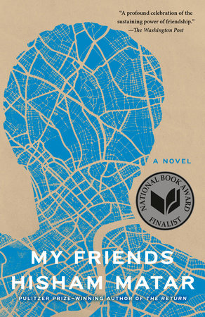 My Friends by Hisham Mattar