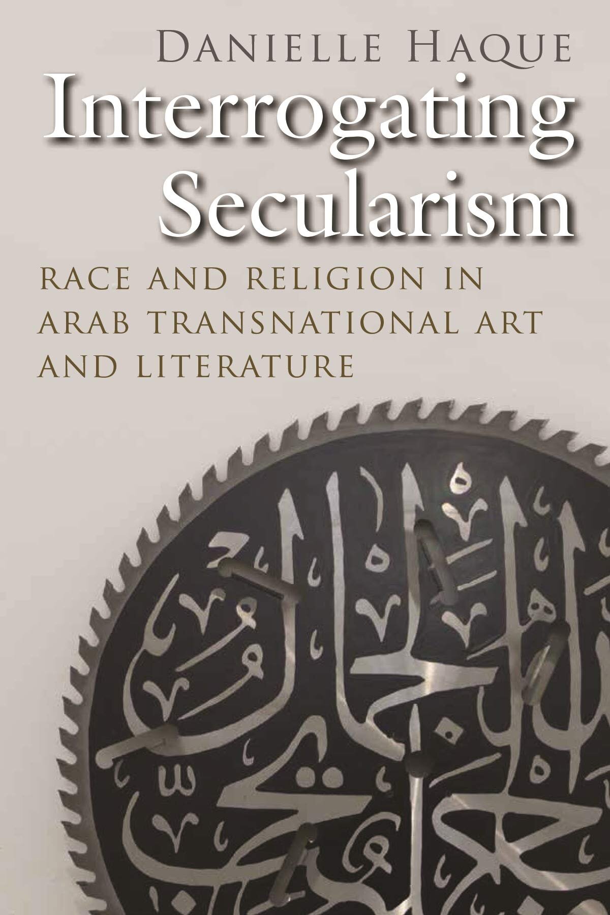 Haque's   Interrogating Secularism   frames its argument around the literary work of such writers as Khaled Mattawa, Toni Morrison, Laila Lalami and Mohja Kahf.