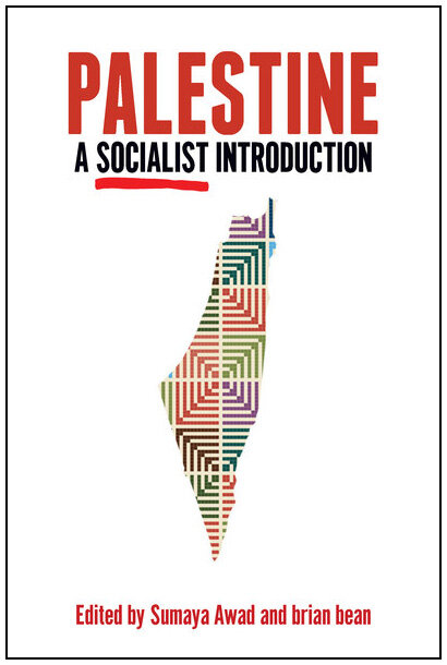 Palestine: A Socialist Introduction  is available from  Haymarket Books .