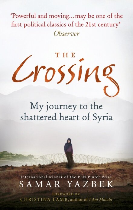 The Crossing   : My Journey to the Shattered Heart of Syria