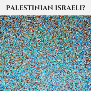 PALESTINIAN ISRAELI ?