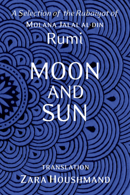 Moon and Sun by Rumi trans zara houshmand