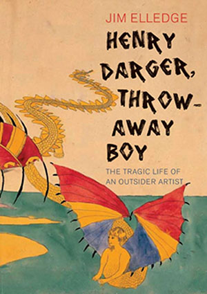 cover of "henry darger: throwaway boy" by jim elledge 