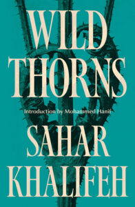 The novel Wild Thorns by Sahar Khalifeh