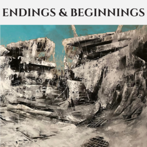 ENDINGS & BEGINNINGS