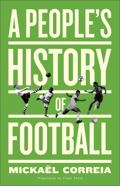 A People's History of Footbal by Mickaël Correia.