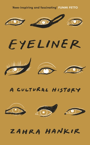 Eyeliner, a cultural history by Zahra Hankir