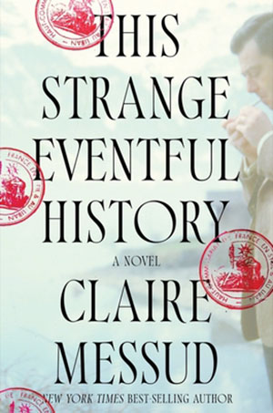 This Strange Eventful History, a novel by Claire Messud
