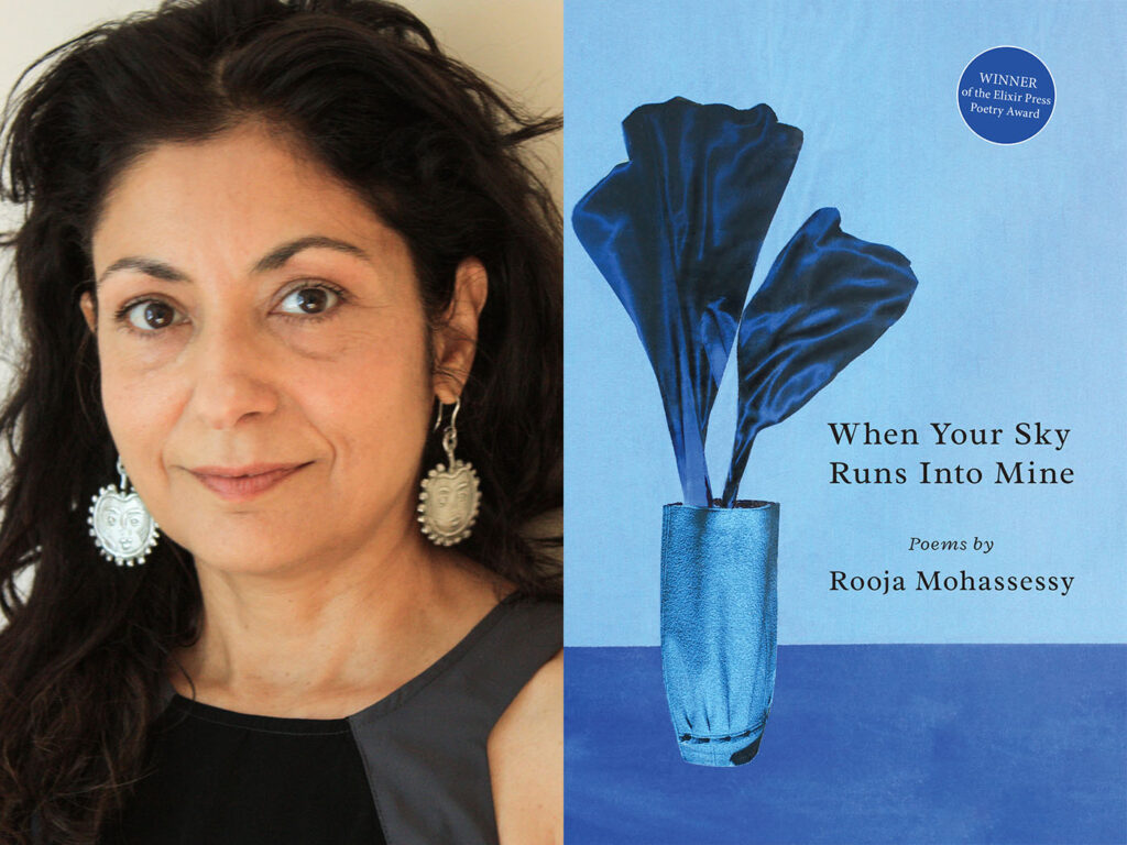 Rooja Mohassessey and her debut collection, "When Your Sky Runs Into Mine" (Elixir Press).