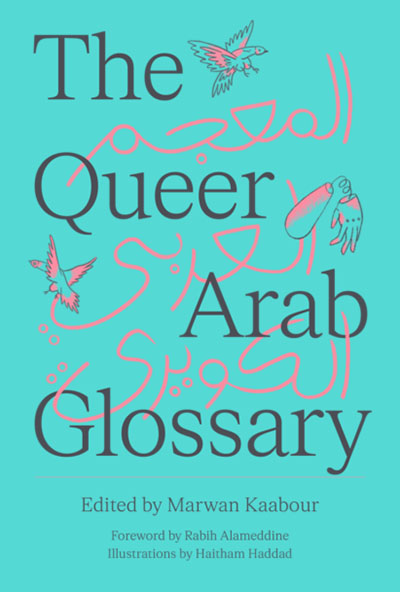 The Queer Arab Glossary is published by Saqi Books.