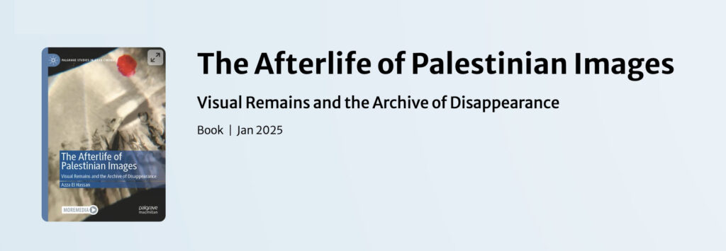 The Afterlife of Palestinian Images.