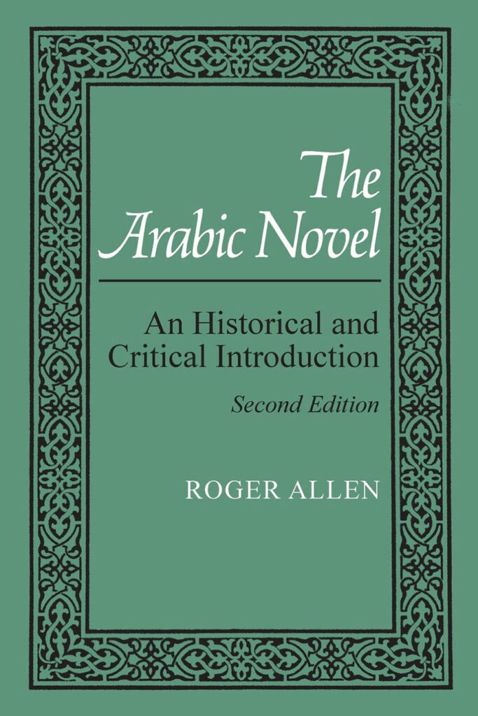 The Arabic Novel- An Historical and Critical Introduction - Roger Allen