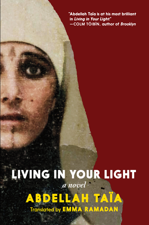 Living in Your Light, Abdellah Taïa, Seven Stories Press.