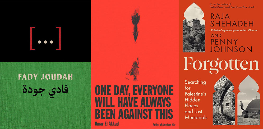 [...] by Fady Joudah, One Day by Omar El Akkad, Forgotten by Shehadeh and Johnson.