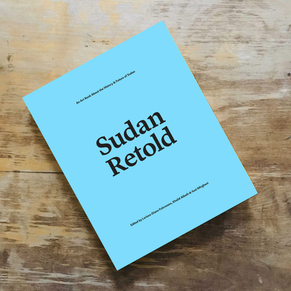 Sudan Retold, edited by Khalid Albaih, Larissa-Diana Fuhrmann, and Suzi Mirghani.