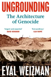Ungrounding The Architecture of Genocide
